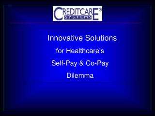 Innovative Solutions for Healthcare’s Self-Pay &amp; Co-Pay Dilemma