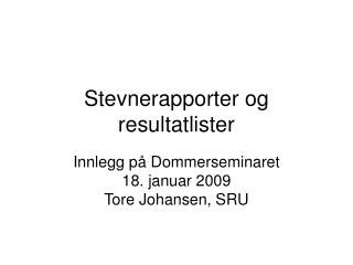 Stevnerapporter og resultatlister