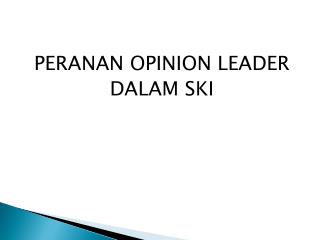 PERANAN OPINION LEADER DALAM SKI