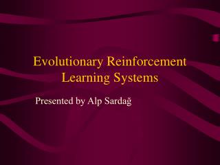 Evolutionary Reinforcement Learning Systems