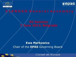 2 1 . E N G S O G e n e r a l A s s e m b l y EU Seminar 7 June 2013, Belgrade