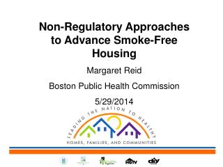 Non-Regulatory Approaches to Advance Smoke-Free Housing Margaret Reid