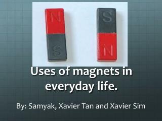 Uses of magnets in everyday life.