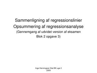 Sammenligning af regressionslinier Opsummering af regressionsanalyse