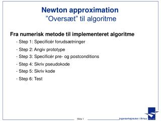 Newton approximation ”Oversæt” til algoritme