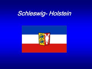Schleswig- Holstein