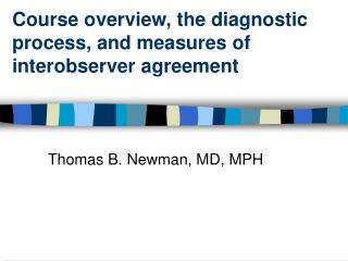 Course overview, the diagnostic process, and measures of interobserver agreement