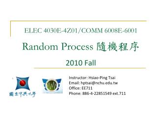 ELEC 4030E-4Z01/COMM 6008E-6001 Random Process 隨機程序 2010 Fall