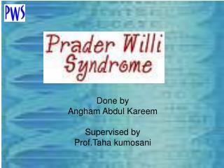 Done by Angham Abdul Kareem Supervised by Prof.Taha kumosani