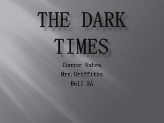 The Dark times