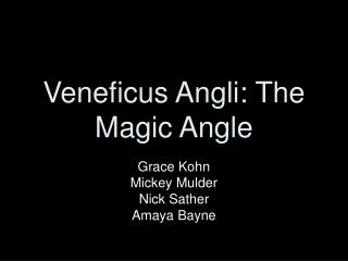 Veneficus Angli: The Magic Angle
