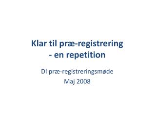 Klar til præ-registrering - en repetition