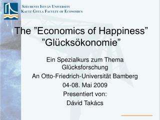 The ”Economics of Happiness” ”Glücksökonomie”