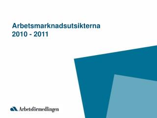 Arbetsmarknadsutsikterna 2010 - 2011