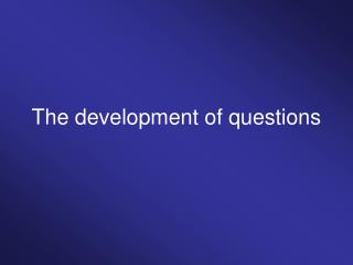 The development of questions