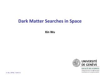 Dark Matter Searches in Space Xin Wu