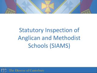 Statutory Inspection of Anglican and Methodist Schools (SIAMS)