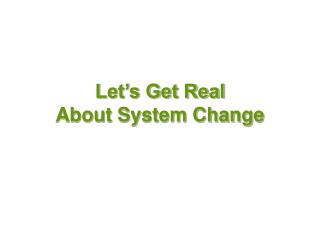 Let’s Get Real About System Change