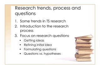 Research trends, process and questions