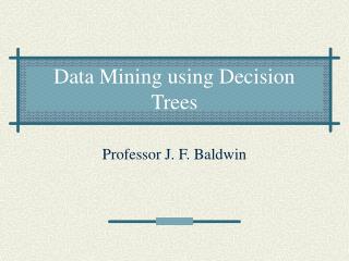 Data Mining using Decision Trees