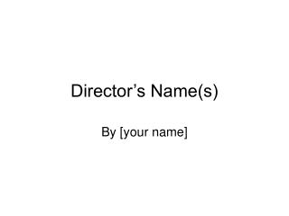Director’s Name(s)
