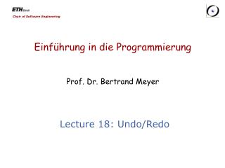 Einführung in die Programmierung Prof. Dr. Bertrand Meyer