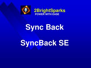 2BrightSparks POWER WITH EASE Sync Back SyncBack SE