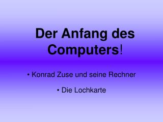 Der Anfang des Computers !