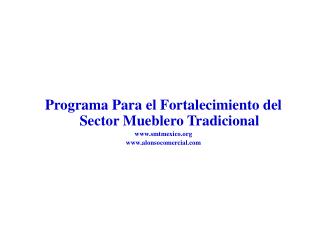 Programa P ara el Fortalecimiento del Sector Mueblero Tradicional smtmexico