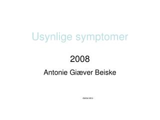 Usynlige symptomer 2008