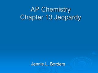 AP Chemistry Chapter 13 Jeopardy