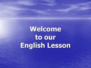 Welcome to our English Lesson