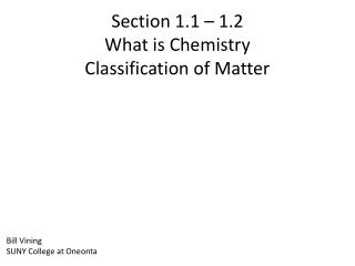 Section 1.1 – 1.2 What is Chemistry Classification of Matter