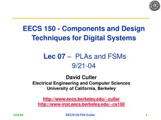 EECS 150 - Components and Design Techniques for Digital Systems Lec 07 – PLAs and FSMs 9/21-04