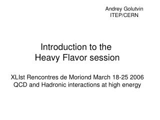 Introduction to the Heavy Flavor session XLIst Rencontres de Moriond March 18-25 2006