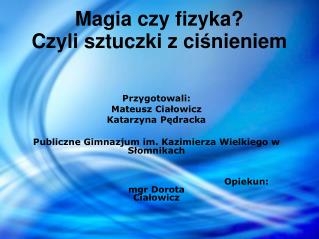 Magia czy fizyka? Czyli sztuczki z ci ś nieniem