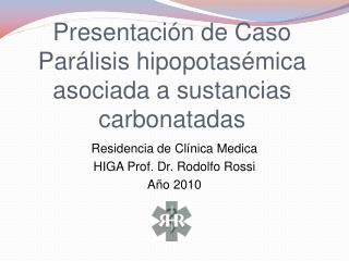 Presentación de Caso Parálisis hipopotasémica asociada a sustancias carbonatadas