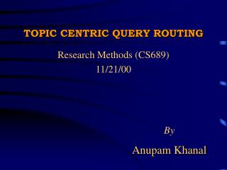 TOPIC CENTRIC QUERY ROUTING