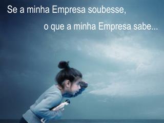 Se a minha Empresa soubesse,