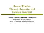 Reactor Physics, Thermal Hydraulics and Neutron Transport