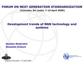 FORUM ON NEXT GENERATION STANDARDIZATION ( Colombo, Sri Lanka, 7-10 April 2009)