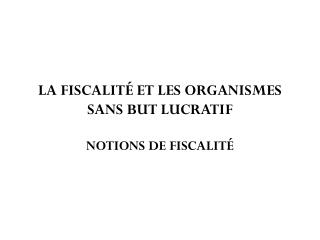 LA FISCALIT É ET LES ORGANISMES SANS BUT LUCRATIF