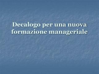 Decalogo per una nuova formazione manageriale