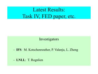 Latest Results: Task IV, FED paper, etc.