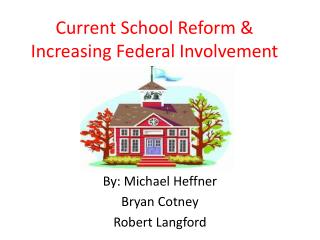 Current School Reform &amp; Increasing Federal Involvement