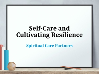 Self-Care and Cultivating Resilience Spiritual Care Partners