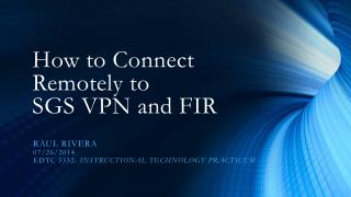 How to Connect Remotely to SGS VPN and FIR