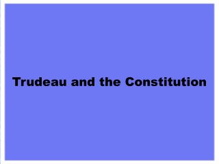 Trudeau and the Constitution