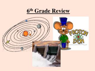 6 th Grade Review