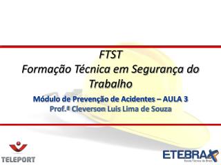 Módulo de Prevenção de Acidentes – AULA 3 Prof.ª Cleverson Luis Lima de Souza